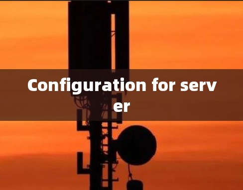 Configuration for server