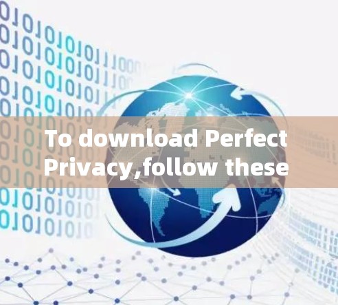 To download Perfect Privacy,follow these steps: